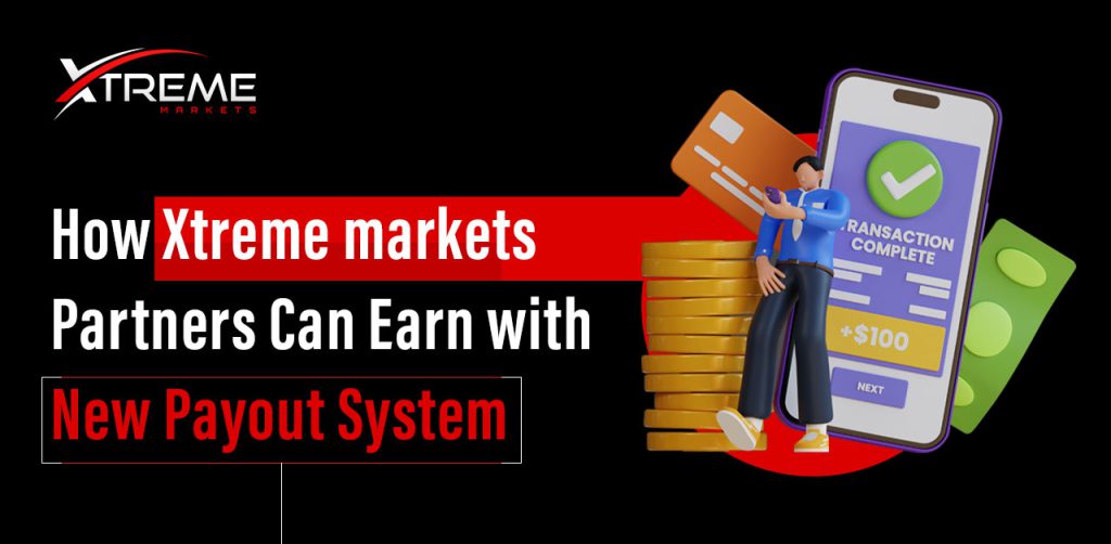 How Xtreme Markets Partners Can Earn with New Payout System