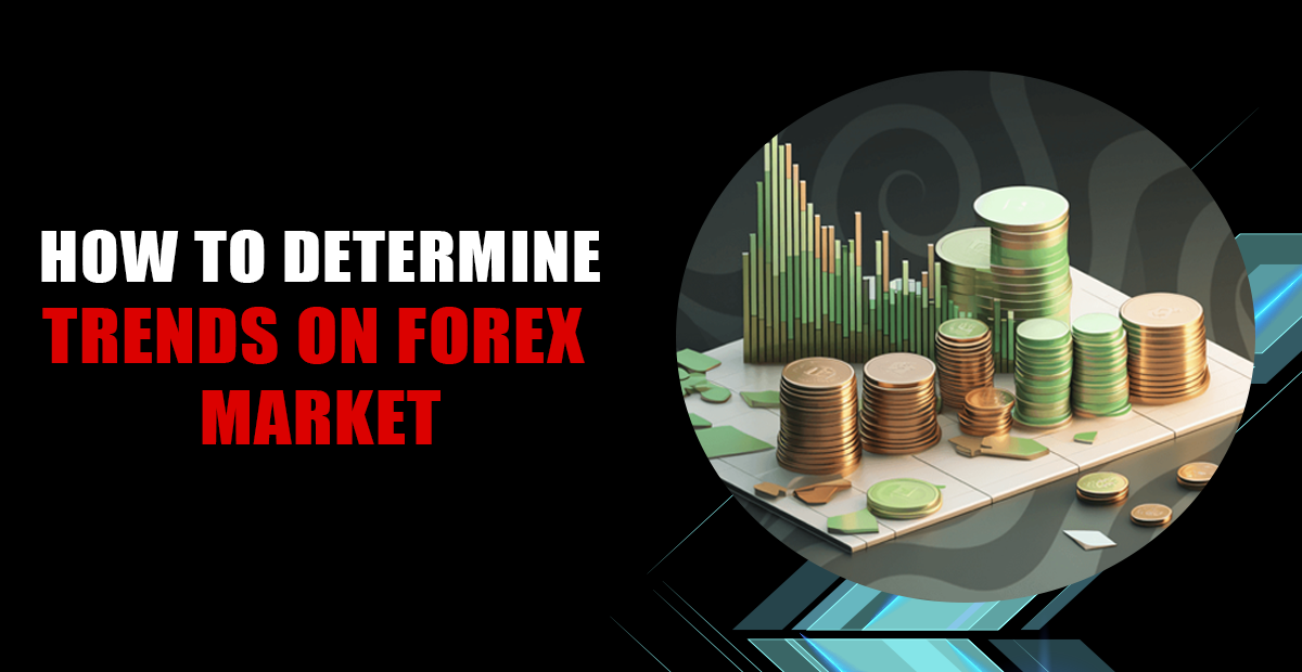 How to Determine Trends on Forex Market