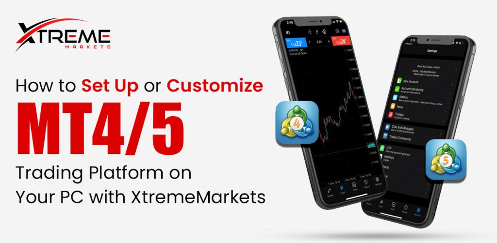 How to Set Up or Customize MT4/5 Trading Platform on Your PC with XtremeMarkets