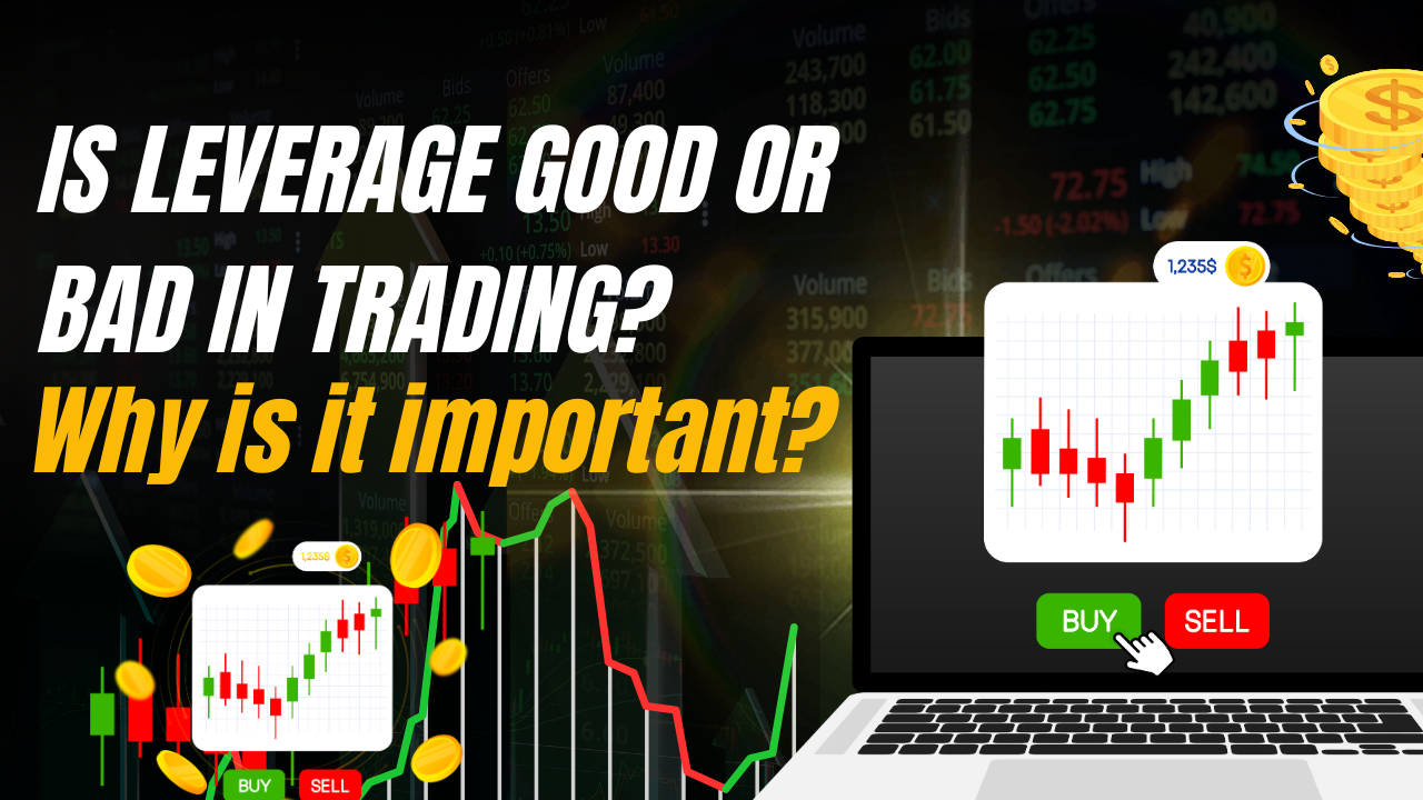 Is Leverage good or bad in trading.
