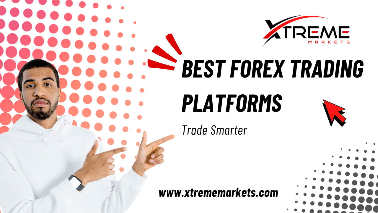 Best Forex Trading Platforms – Trade Smarter