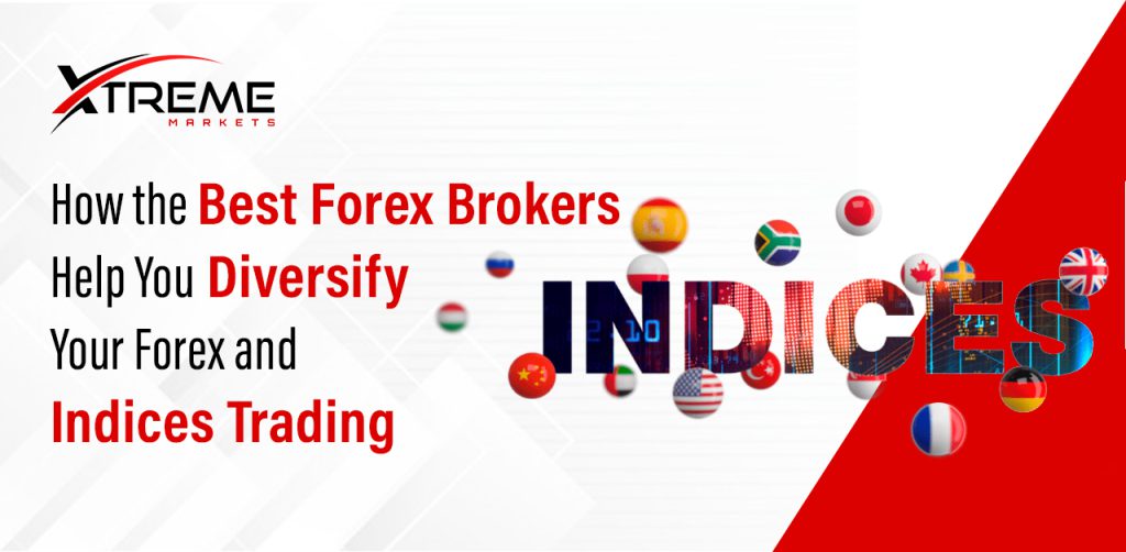 How the Best Forex Brokers Help You Diversify Your Forex and Indices Trading