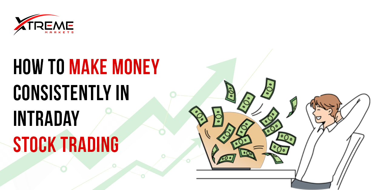 How to Make Money Consistently in Intraday Stocks Trading